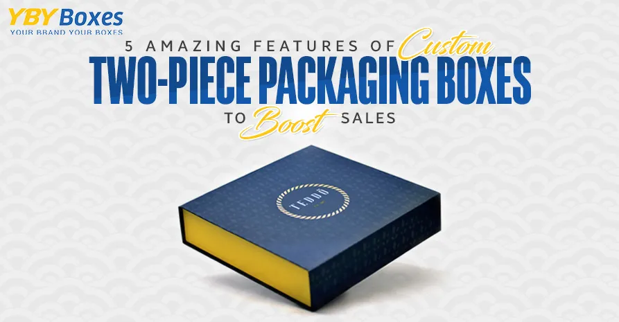 5-amazing-features-of-custom-two-piece-packaging-boxes-to-boost-sales