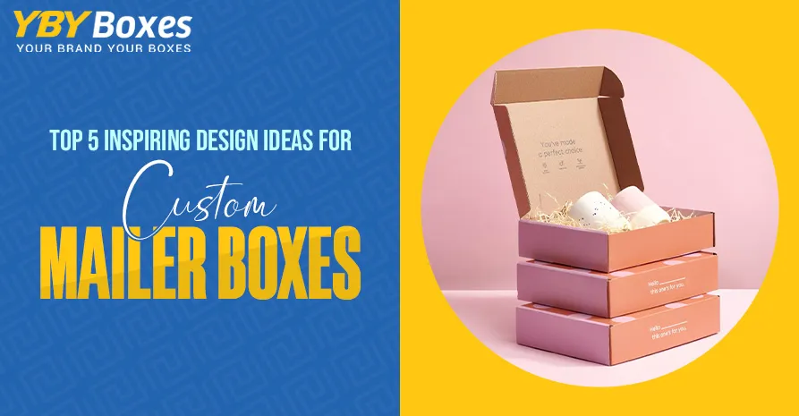 top-5-inspiring-design-ideas-for-custom-mailer-boxes