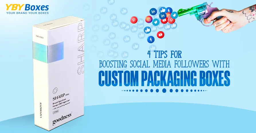 4-tips-for-boosting-social-media-followers-with-custom-packaging-boxes