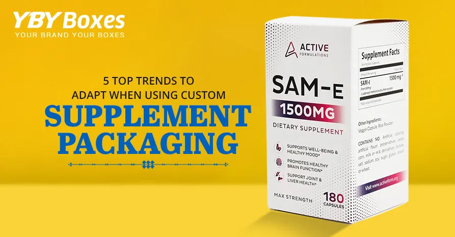 5-top-trends-to-adopt-when-using-custom-supplement-packaging