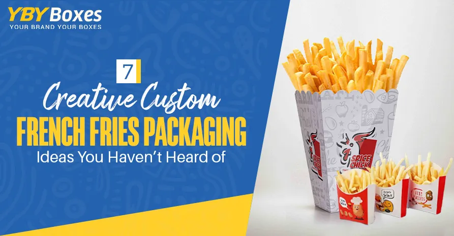 7-creative-custom-french-fries-packaging-ideas-you-havent-heard-of