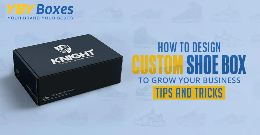 how-to-design-custom-shoe-box-to-grow-your-business_-tips-and-tricks