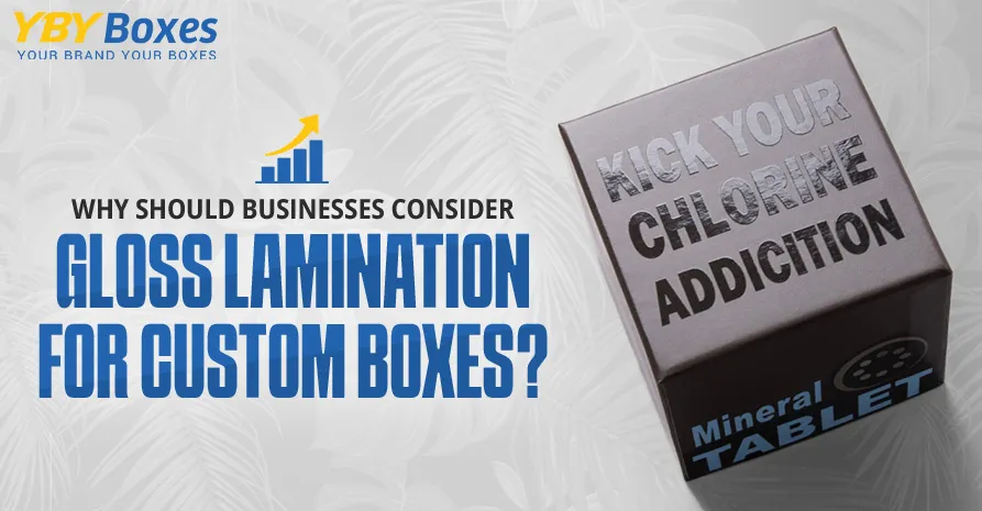 why-should-businesses-consider-gloss-lamination-for-custom-boxes_