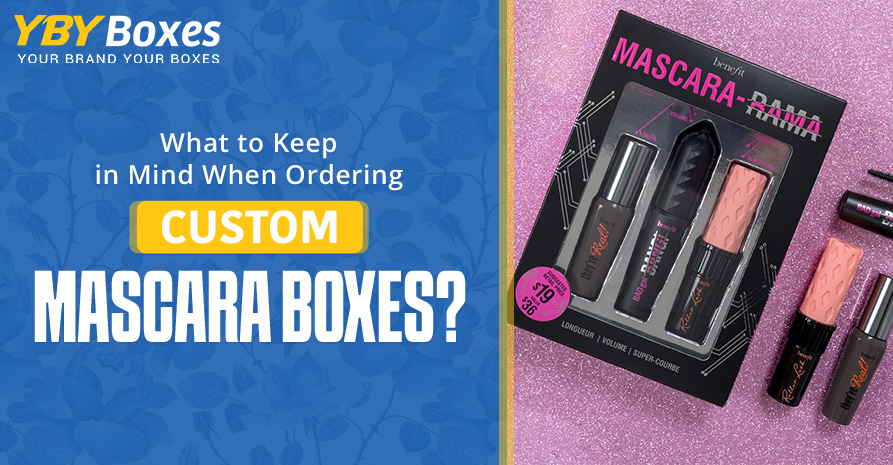 What-to-Keep-in-Mind-When-Ordering-Custom-Mascara-Boxes-YBY-Aus